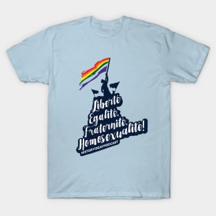 Liberté, Egalité, Fraternité, Homosexualité! T-Shirt